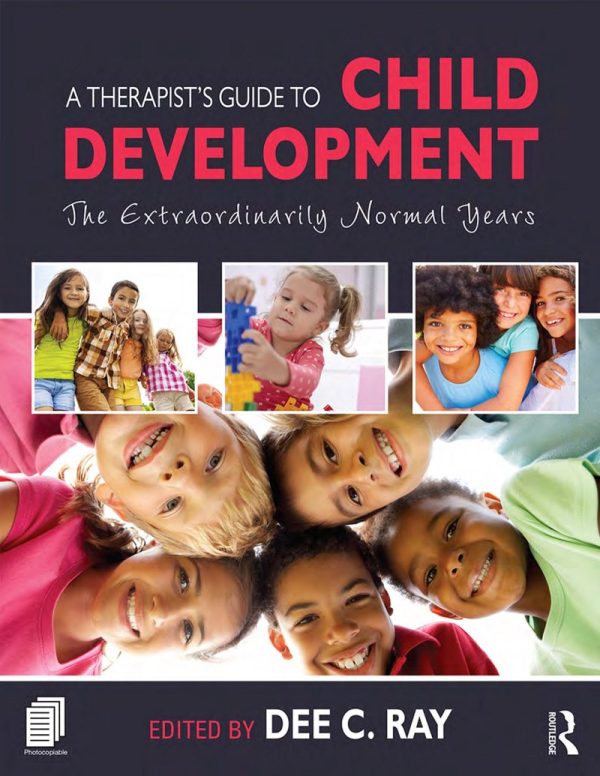 A Therapist’s Guide to Child Development The Extraordinarily Normal Years