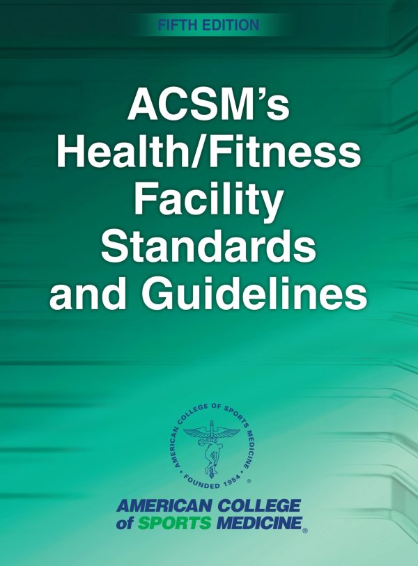 ACSM's Health Fitness Facility Standards And Guidelines 5th Edition