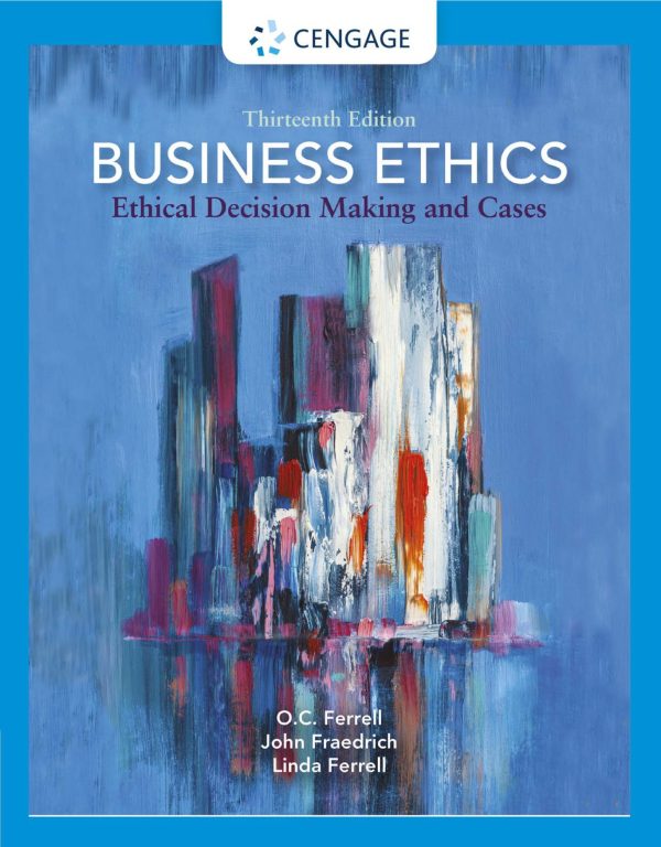 Business Ethics Ethical Decision Making and Cases 13th Edition
