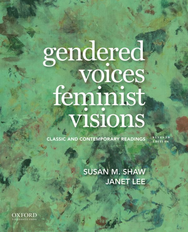 Gendered Voices, Feminist Visions Classic and Contemporary Readings 7th Edition