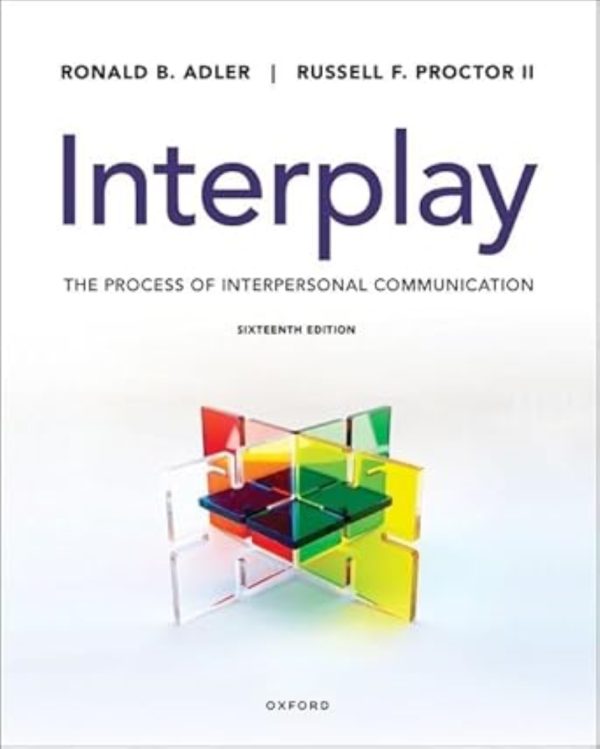 Interplay The Process of Interpersonal Communication 16th Edition