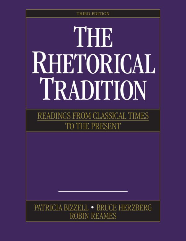 The Rhetorical Tradition Readings from Classical Times to the Present 3rd Edition