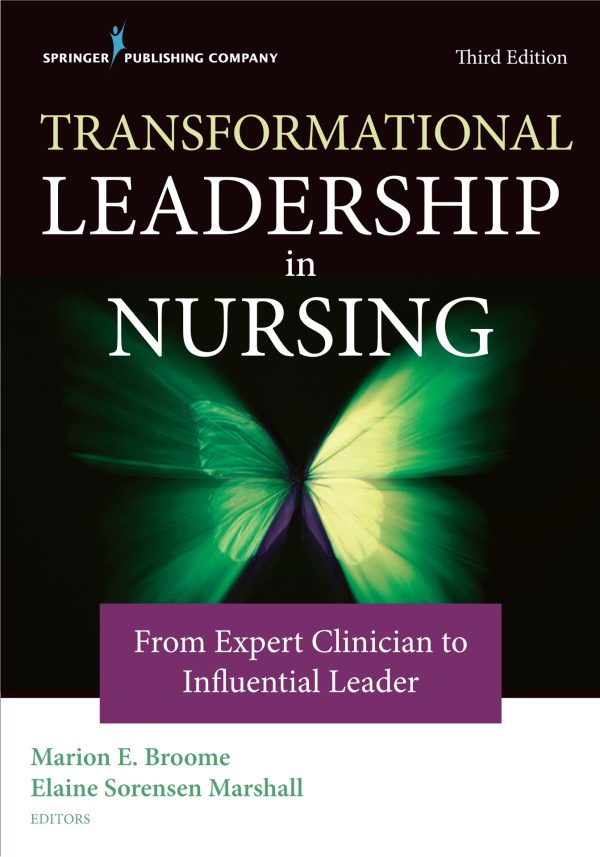 Transformational Leadership In Nursing From Expert Clinician To Influential Leader 3rd Edition