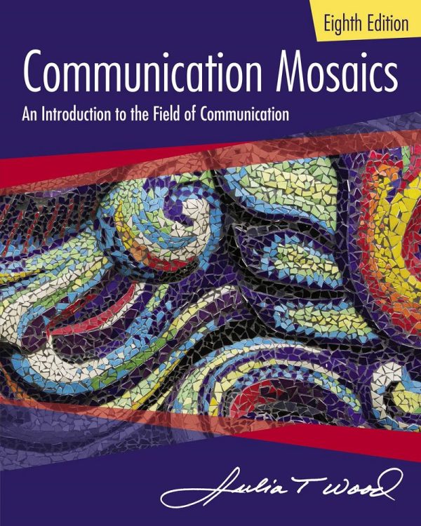 Communication Mosaics An Introduction to the Field of Communication 8th Edition