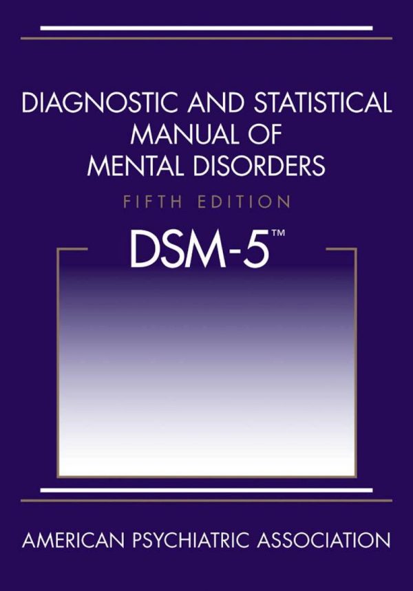 Diagnostic and Statistical Manual of Mental Disorders 5th Edition: DSM-5