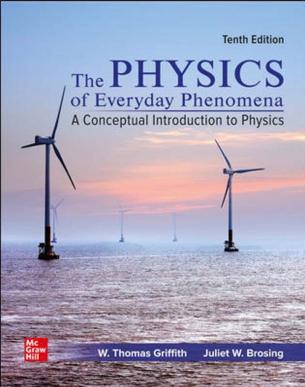 The Physics of Everyday Phenomena A Conceptual Introduction to Physics 10th Edition