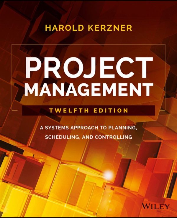 Project Management A Systems Approach to Planning Scheduling and Controlling 12th Edition