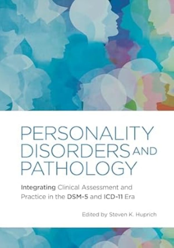 Personality Disorders and Pathology Integrating Clinical Assessment and Practice in the DSM-5 and ICD-11 Era