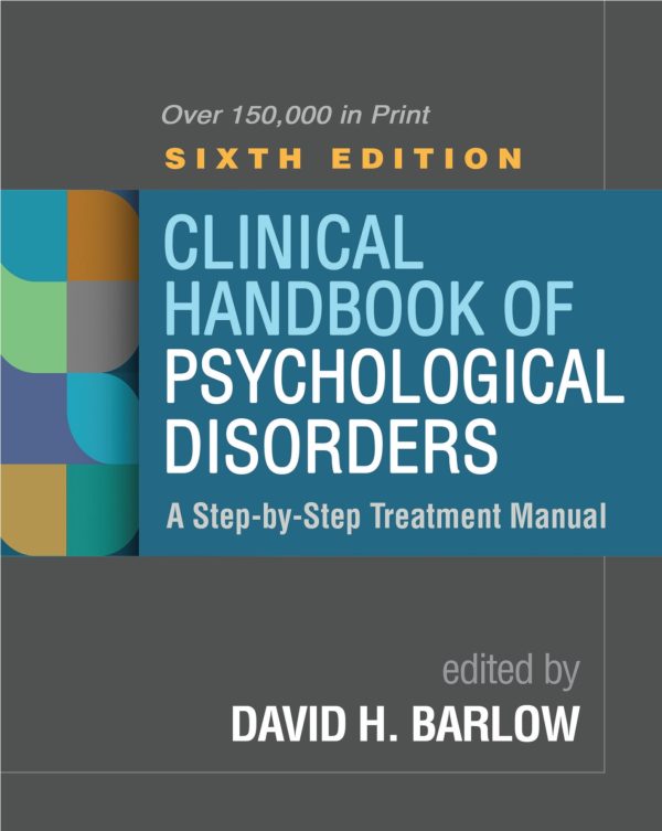 Clinical Handbook of Psychological Disorders: A Step-by-Step Treatment Manual 6th Edition