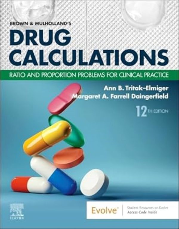 Brown and Mulhollands Drug Calculations-Ratio and Proportion Problems for Clinical Practice 12th Edition