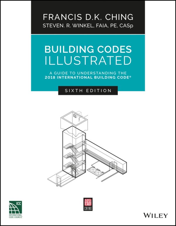 Building Codes Illustrated A Guide to Understanding the 2018 International Building Code 6th Edition